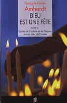 Couverture du livre « Dieu est une fête Tome 2 ; Méditations bibliques sur les grandes fêtes de l'année liturgique » de Francois-Xavier Amherdt aux éditions Saint Augustin