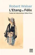 Couverture du livre « L'étang ; Félix » de Robert Walser aux éditions Zoe