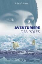 Couverture du livre « Aventurière des pôles » de Laura Jourdan aux éditions Istya & Cie Editions
