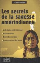 Couverture du livre « Les secrets de la sagesse amérindienne » de Ronan Kouba aux éditions Edimag