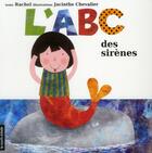 Couverture du livre « L'ABC des sirènes » de Jacinthe Chevalier et Rachel Deroy-Ringuette aux éditions La Courte Echelle