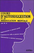 Couverture du livre « Cours d'autosuggestion et de rééducation mentale » de R.S. aux éditions Bussiere