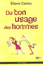 Couverture du livre « Du Bon Usage Des Hommes » de Eliane Cariou aux éditions Hors Commerce