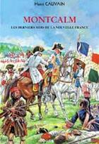 Couverture du livre « Montcalm ; les derniers mois de la nouvelle France » de Henri Cauvain aux éditions Elor