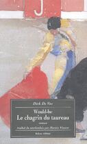 Couverture du livre « Would-be ; le chagrin du taureau » de De Vos aux éditions Balzac