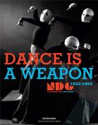 Couverture du livre « Dance is a weapon le new dance group (1932-1955) » de  aux éditions Centre National De La Danse