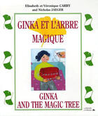 Couverture du livre « Ginka et l'arbre magique ; Ginka and the magic tree ; 8/12 ans » de Nicholas Jaeger et Elisabeth Carry et Veronique Carry aux éditions L'officine