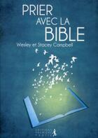 Couverture du livre « Prier avec la Bible » de Wesley Campbell aux éditions Premiere Partie