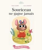 Couverture du livre « Souriceau ne gagne jamais » de Aurore Damant et Celine Claire aux éditions Chocolat