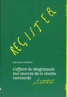 Couverture du livre « Register ; l'affaire du magistravols aux sources de la révolte camisarde » de Jean-Paul Chabrol aux éditions Alcide