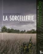 Couverture du livre « La sorcellerie en normandie » de Yves Buffetaut aux éditions Ysec