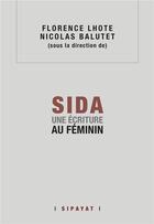 Couverture du livre « SIDA. Une écriture au féminin » de Florence Lhote aux éditions Sipayat