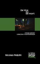 Couverture du livre « De vice ou de mort » de Nicolas Paquin aux éditions Popfiction