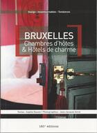Couverture du livre « Bruxelles ; chambres d'hôtes et hôtels de charme » de Sophie Dauwe aux éditions 180° Editions