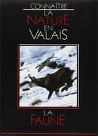 Couverture du livre « La nature en Valais ; la faune » de Pierre-Alain Oggier aux éditions Saint Augustin