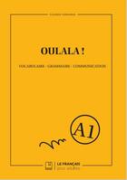 Couverture du livre « Oulala ! Niveau A1 » de Valerie Vermurie aux éditions Le Francais Pour Adultes