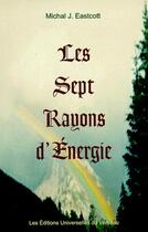 Couverture du livre « Les sept rayons d'énergie » de Michal J. Eastcott aux éditions Gondor