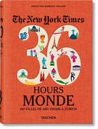 Couverture du livre « NYT ; 36h, world ; 150 cities around the world » de Barbara Ireland aux éditions Taschen