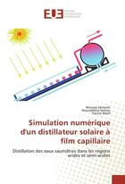 Couverture du livre « Simulation numerique dun distillateur solaire a film capillaire » de Zerrouki Moussa aux éditions Editions Universitaires Europeennes