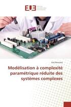 Couverture du livre « Modelisation A complexite parametrique reduite des systemes complexes » de Kais Bouzrara aux éditions Editions Universitaires Europeennes