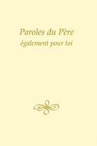 Couverture du livre « Paroles du Père, également pour toi » de Gabriele Von Wurzburg aux éditions Editions Gabriele - La Parole