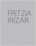 Couverture du livre « Fritzia irizar » de Cruzvillegas Abraham aux éditions Acc Art Books