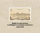 Couverture du livre « België in oude prenten ; la Belgique en estampes anciennes ; 1525-1875 » de Joris Van Grieken aux éditions Lannoo
