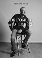 Couverture du livre « De l'ombre à la lumière » de Stephane Pouet aux éditions Baudelaire