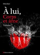 Couverture du livre « À lui, corps et âme t.7 » de Olivia Dean aux éditions Editions Addictives