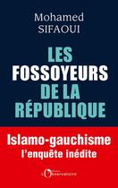 Couverture du livre « Les fossoyeurs de la République ; islamo-gauchisme : l'enquête inédite » de Mohamed Sifaoui aux éditions L'observatoire