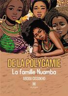 Couverture du livre « De la polygamie : La famille Nuamba » de Abdou Cissokho aux éditions Le Lys Bleu