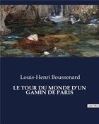 Couverture du livre « LE TOUR DU MONDE D'UN GAMIN DE PARIS » de Boussenard L-H. aux éditions Culturea