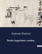 Couverture du livre « Serão inquietos: contos » de Antonio Patricio aux éditions Culturea