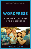 Couverture du livre « Créer un blog ou un site e-commerce avec WordPress » de J. Georges aux éditions Jpca