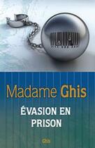 Couverture du livre « Évasion en prison » de Madame Ghis aux éditions Ghislaine Lanctot