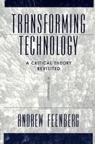 Couverture du livre « Transforming Technology: A Critical Theory Revisited » de Andrew Feenberg aux éditions Oxford University Press Usa