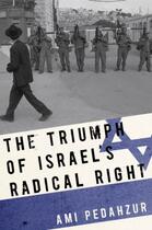 Couverture du livre « The Triumph of Israel's Radical Right » de Pedahzur Ami aux éditions Oxford University Press Usa