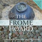 Couverture du livre « The Frome hoard » de Sam Moorhead et Anna Booth et Roger Bland aux éditions British Museum