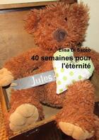 Couverture du livre « 40 semaines pour l'éternité » de Elisa Di Sacco aux éditions Lulu