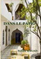 Couverture du livre « Dans le patio » de Saliha Ragad aux éditions Lulu