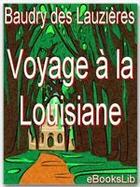 Couverture du livre « Voyage à la Louisiane et sur le continent de l'Amérique septentrionale » de Baudry Des Des Lauzieres aux éditions Ebookslib