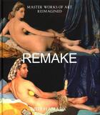 Couverture du livre « REMAKE - MASTER WORKS OF ART REIMAGINED » de Jeff Hamada aux éditions Chronicle Books