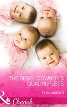 Couverture du livre « The Rebel Cowboy's Quadruplets (Mills & Boon Cherish) (Bridesmaids Cre » de Tina Leonard aux éditions Mills & Boon Series