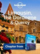 Couverture du livre « Lonely Planet Limousin, the Dordogne & Quercy » de Lonely Planet aux éditions Loney Planet Publications