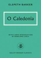 Couverture du livre « O Caledonia » de Barker Elspeth aux éditions Galley Beggar Press