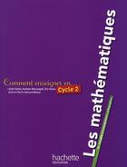 Couverture du livre « Cycle 2 ; les mathématiques » de Alain Yaiche aux éditions Hachette Education
