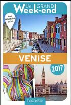 Couverture du livre « Un grand week-end ; à Venise (édition 2017) » de Collectif Hachette aux éditions Hachette Tourisme