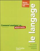 Couverture du livre « COMMENT ENSEIGNER EN... : maternelle ; le langage » de Chantal Mettoudi aux éditions Hachette Education