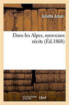 Couverture du livre « Dans les alpes, nouveaux recits » de Juliette Adam aux éditions Hachette Bnf