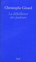 Couverture du livre « La défaillance des pudeurs » de Christophe Girard aux éditions Seuil